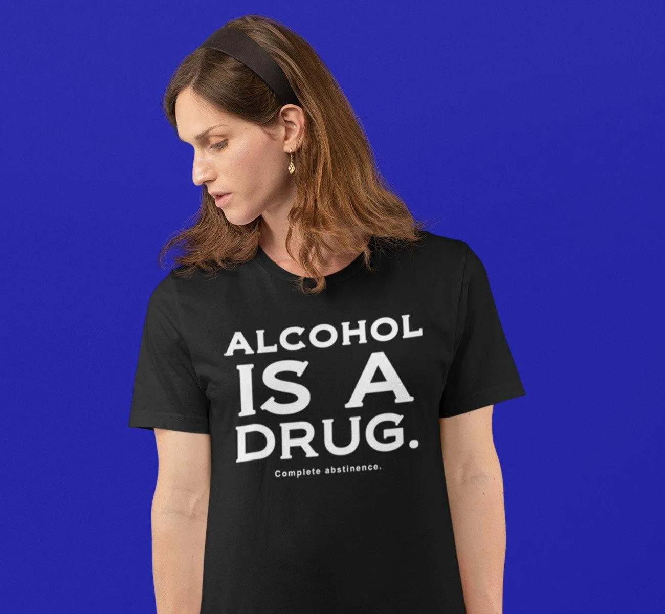 Alcohol  Is A Drug SS/LS Tee